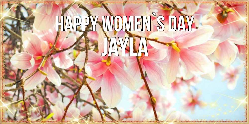 Greetings card с именем, Jayla happy women`s day цветы деревьев на 8 марта Greetings with text for free download 